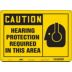 Caution: Hearing Protection Required In This Area Signs