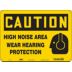 Caution: High Noise Area Wear Hearing Protection Signs