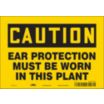 Caution: Ear Protection Must Be Worn In This Plant Signs