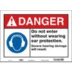 Danger: Do Not Enter Without Wearing Ear Protection. Severe Hearing Damage Will Result. Signs
