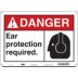 Danger: Ear Protection Required. Signs