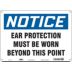 Notice: Ear Protection Must Be Worn Beyond This Point Signs