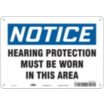 Notice: Hearing Protection Must Be Worn In This Area Signs