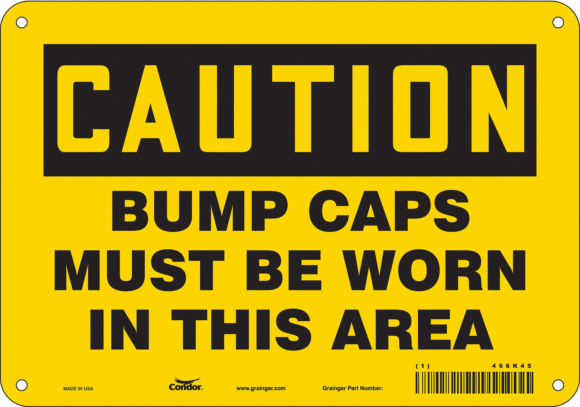 SAFETY SIGN, POLYETHYLENE, MOUNTING HOLES, 7 IN X 10 IN NOMINAL SIGN SIZE, CAUTION, BUMP CAPS MUST BE WORN IN THIS AREA
