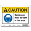 Caution: Bump Caps Must Be Worn In This Area. Signs