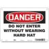 Danger: Do Not Enter Without Wearing Hard Hat Signs