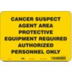 Cancer Suspect Agent Area Protective Equipment Required Authorized Personnel Only Signs