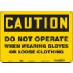 Caution: Do Not Operate When Wearing Gloves Or Loose Clothing Signs