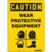 Caution: Wear Protective Equipment Signs