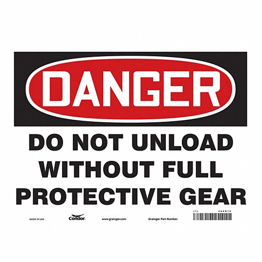 OSHA DANGER SAFETY SIGN DO NOT UNLOAD WITHOUT FULL PROTECTIVE GEAR 10"x14" 