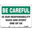 Be Careful: Is Our Responsibility Each And Every One Of Us Signs