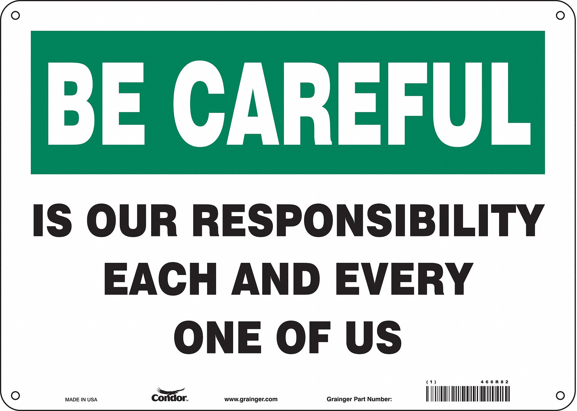 SAFETY SIGN, POLYETHYLENE, HOLE MOUNT, 10 X 14 IN, BE CAREFUL, IS OUR RESPONSIBILITY EACH & EVERY ONE OF US