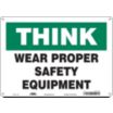Think: Wear Proper Safety Equipment Signs