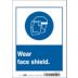 Wear Face Shield. Signs
