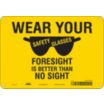 Wear Your Safety Glasses Foresight Is Better Than No Sight Signs