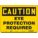 SAFETY SIGN, ALUMINUM, MOUNTING HOLES, 10 IN X 14 IN NOMINAL SIGN SIZE, 0.032 IN THICK, EYE PROTECTION REQUIRED