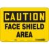 Caution: Face Shield Area Signs