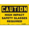 Caution: High Impact Safety Glasses Required Signs