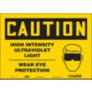 Caution: High Intensity Ultraviolet Light Wear Eye Protection Signs