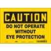 Caution: Do Not Operate Without Eye Protection Signs
