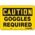 Caution: Goggles Required Signs