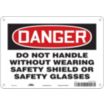Danger: Do Not Handle Without Wearing Safety Shield Or Safety Glasses Signs