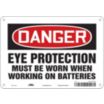 Danger: Eye Protection Must Be Worn When Working On Batteries Signs