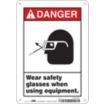 Danger: Wear Safety Glasses When Using Equipment. Signs