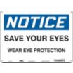 Notice: Save Your Eyes Wear Eye Protection Signs