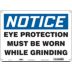 Notice: Eye Protection Must Be Worn When Grinding Signs