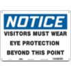 Notice: Visitors Must Wear Eye Protection Beyond This Point Signs