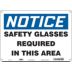 Notice: Safety Glasses Required In This Area Signs
