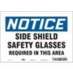 Notice: Side Shield Safety Glasses Required In This Area Signs