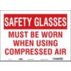 Safety Glasses Must Be Worn When Using Compressed Air Signs