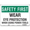 Safety First: Wear Eye Protection When Using Power Tools Signs