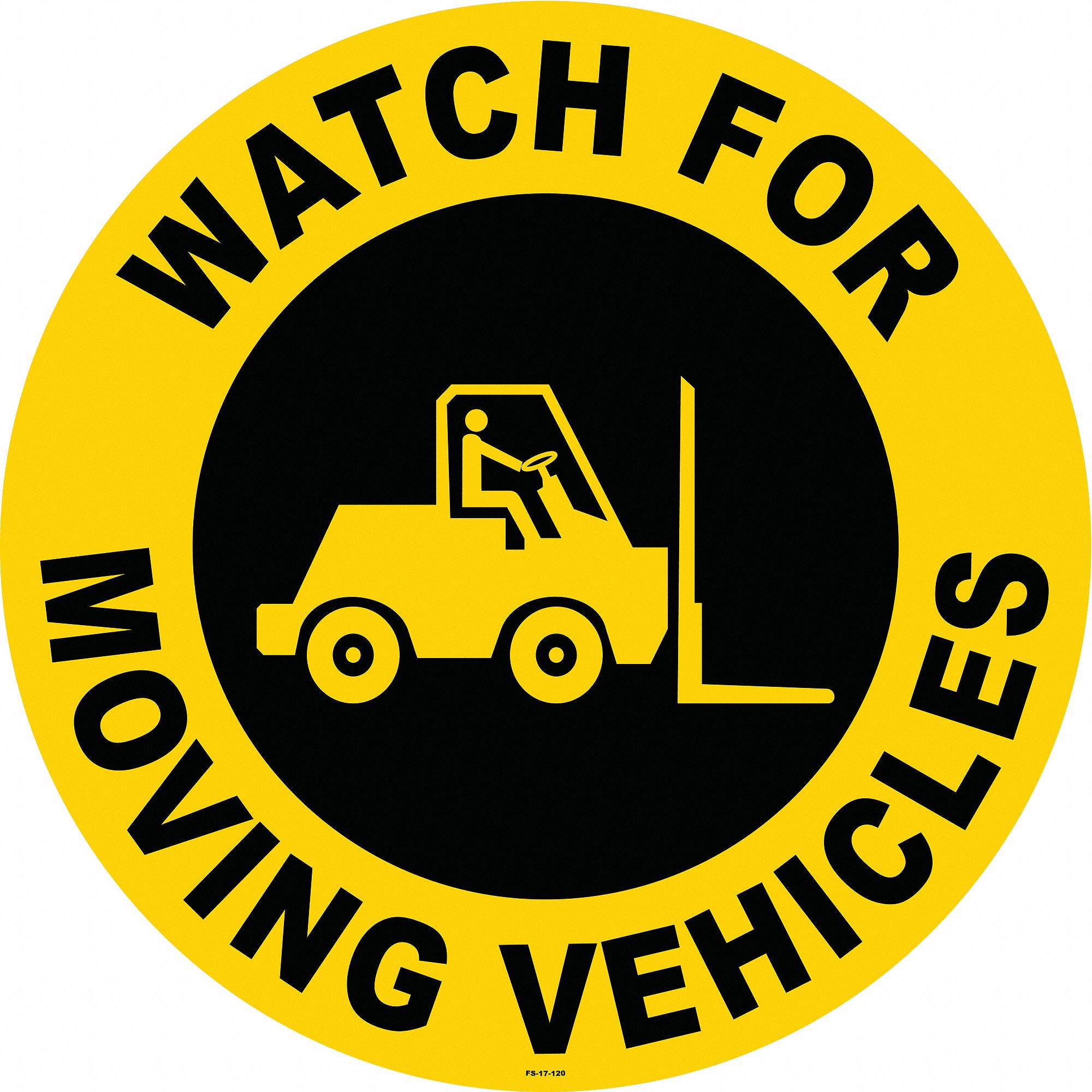 ANTI-SLIP FLOOR SIGN, VINYL, ADHESIVE MOUNT, 17 IN X 17 IN NOMINAL SIGN SIZE, 0.012 IN THICK, WATCH FOR MOVING VEHICLES