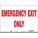 SAFETY SIGN, VINYL, ADHESIVE MOUNT, 10 IN X 14 IN NOMINAL SIGN SIZE, NOT RETROREFLECTIVE, EMERGENCY EXIT ONLY