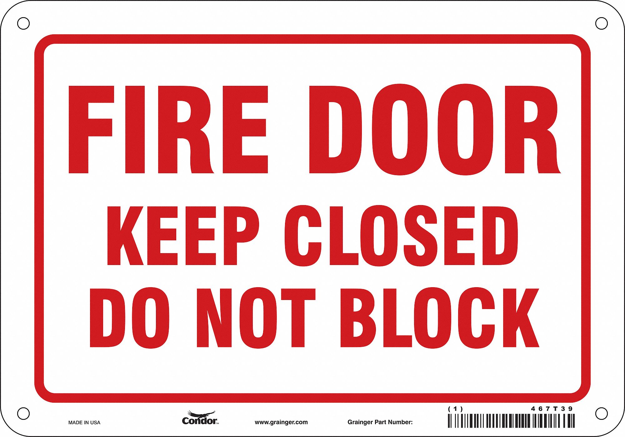 SAFETY SIGN, ALUMINUM, MOUNTING HOLES, 7 X 10 IN NOMINAL SIGN SIZE, 0.032 IN THICK, FIRE DOOR KEEP CLOSED DO NOT BLOCK