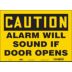Caution: Alarm Will Sound If Door Opens Signs