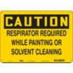 Caution: Respirator Required While Painting Or Solvent Cleaning Signs