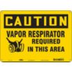 Caution: Vapor Respirator Required In This Area Signs