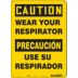 Caution/Precaucion: Wear Your Respirator/Use Su Respirador Signs
