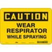 Caution: Wear Respirator While Spraying Signs