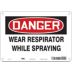 Danger: Wear Respirator While Spraying Signs