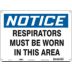 Notice: Respirators Must Be Worn In This Area Signs