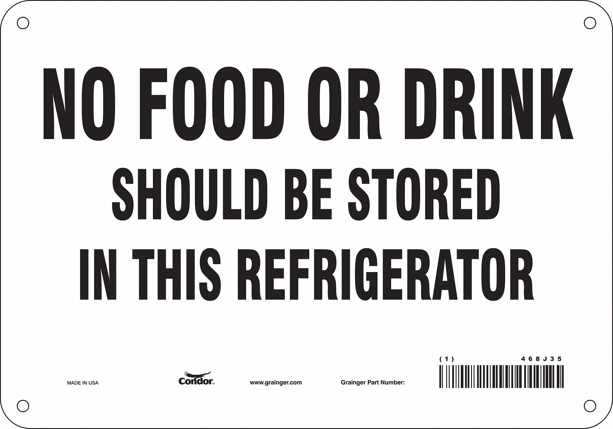 SAFETY SIGN, POLYETHYLENE, HOLE MOUNT, 7 X 10IN NOMINAL SIGN SIZE, NO FOOD OR DRINK SHOULD BE STOREDIN THIS REFRIGERATOR