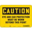 Caution: Ear And Eye Protection Must Be Worn Beyond This Point Signs