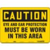 Caution: Eye And Ear Protection Must Be Worn In This Area Signs