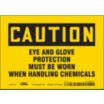 Caution: Eye And Glove Protection Must Be Worn When Handling Chemicals Signs