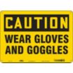 Caution: Wear Gloves And Goggles Signs